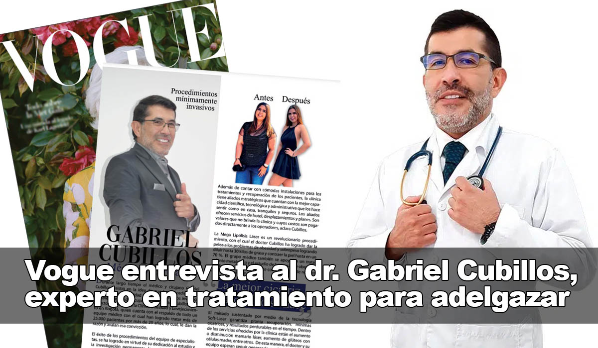 Dr Gabriel Cubillos entrevistado por la revista VOGUE Latam
